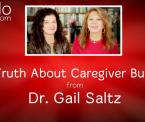 the truth about caregiver burnout from dr gail saltz